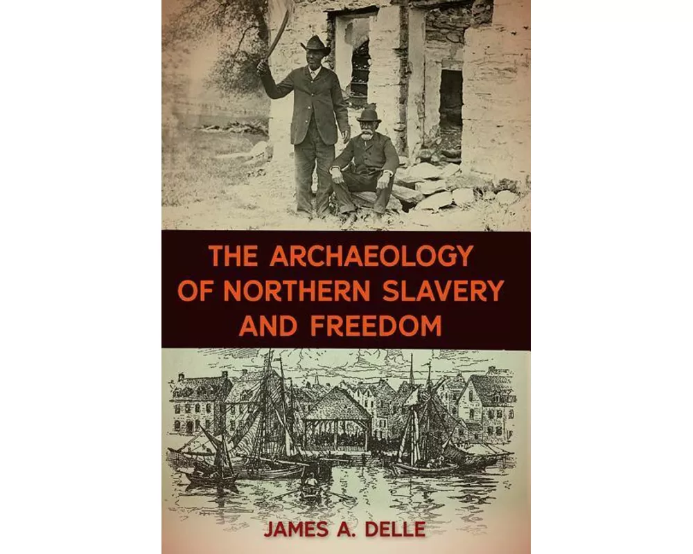 The Archaeology of Northern Slavery and Freedom