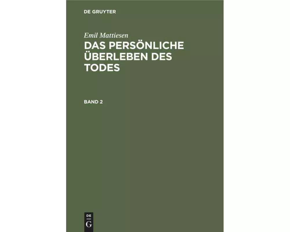 Emil Mattiesen: Das persönliche Überleben des Todes. Band 2