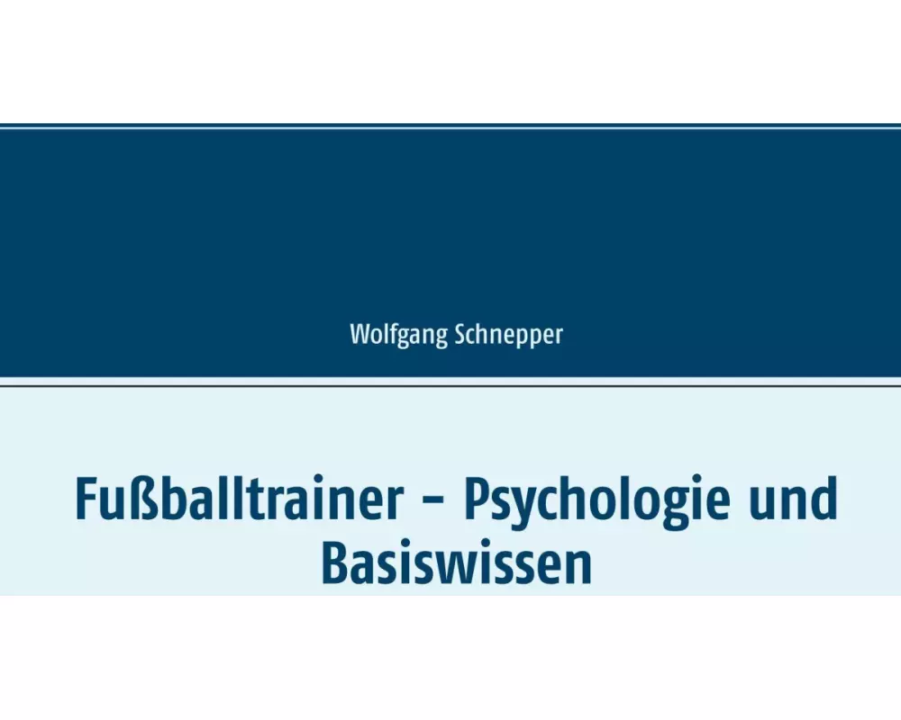 Fußballtrainer - Psychologie und Basiswissen