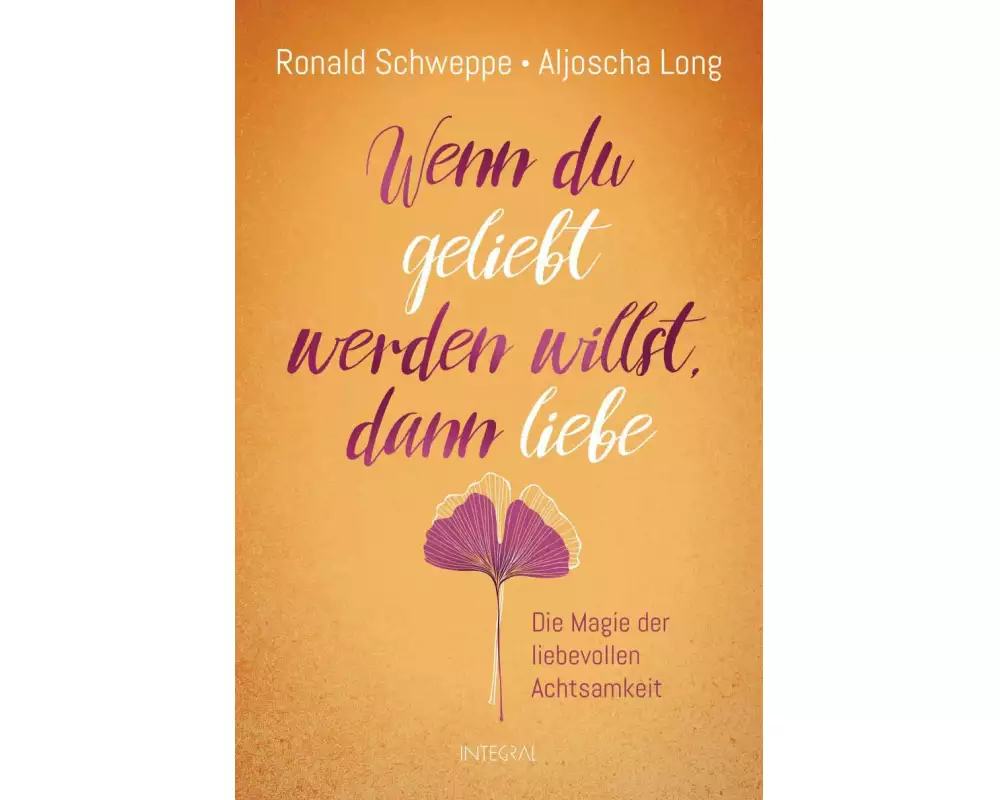 Wenn du geliebt werden willst, dann liebe