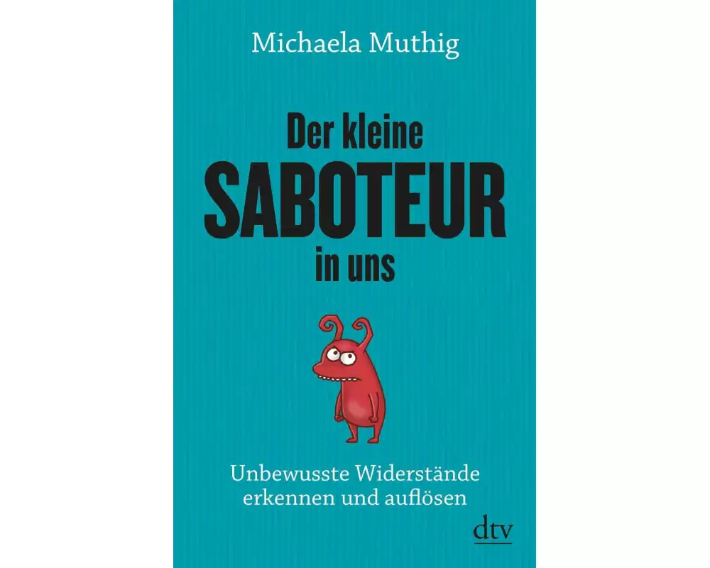 Der kleine Saboteur in uns