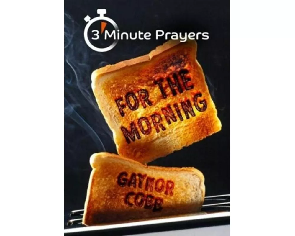 3 - Minute Prayers For The Morning