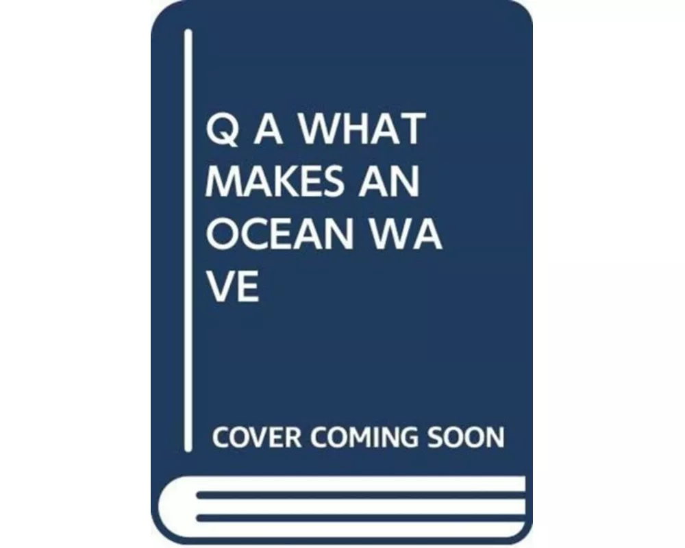 Q A What Makes An Ocean Wave