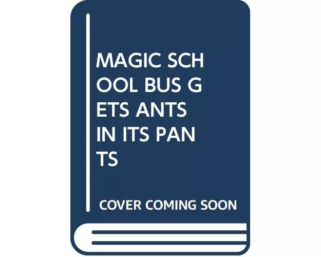 Magic School Bus Gets Ants In Its Pants