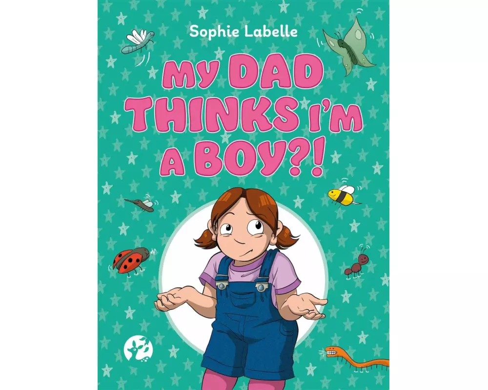 My Dad Thinks I'm a Boy?!