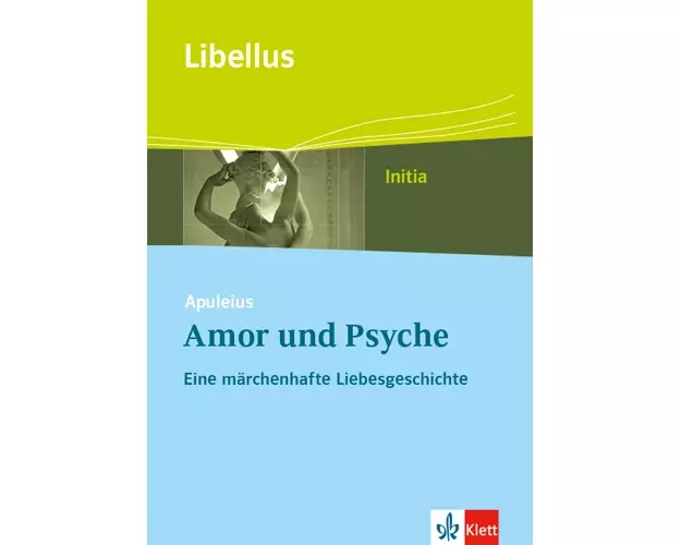 Apuleius: Amor und Psyche. Eine märchenhafte Liebesgeschichte