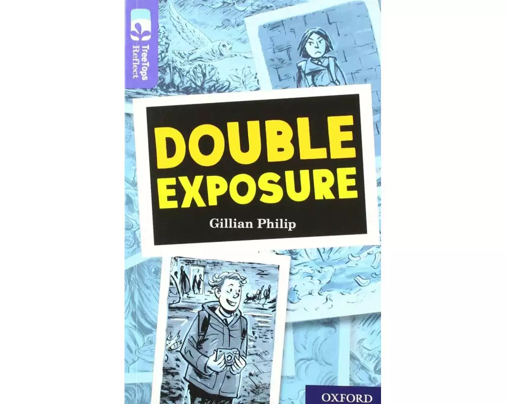 Oxford Reading Tree TreeTops Reflect: Oxford Level 17: Double Exposure