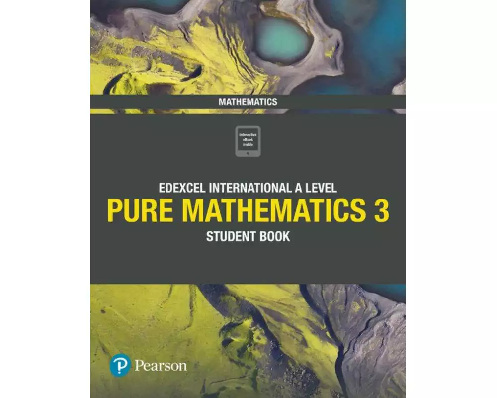 Pearson Edexcel International A Level Mathematics Pure Mathematics 3 Student Book