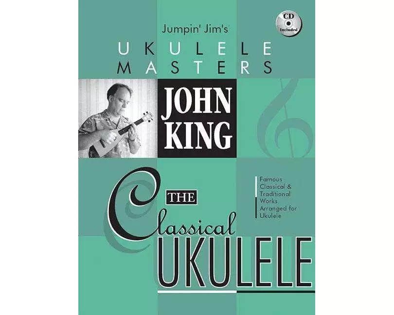 John King - The Classical Ukulele Jumpin' Jim's Ukulele Masters Series Book/Online Audio [With CD (Audio)]