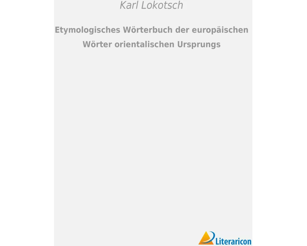 Etymologisches Wörterbuch der europäischen Wörter orientalischen Ursprungs
