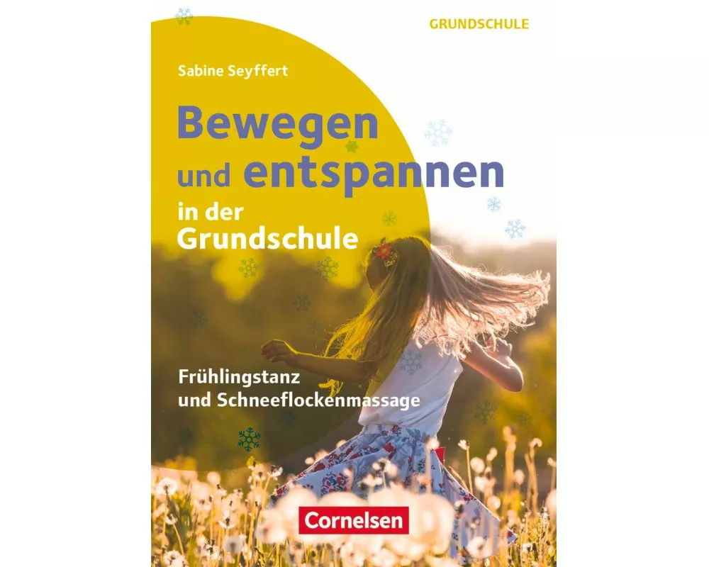 Bewegen und entspannen in der Grundschule, Frühlingstanz und Schneeflockenmassage, Buch