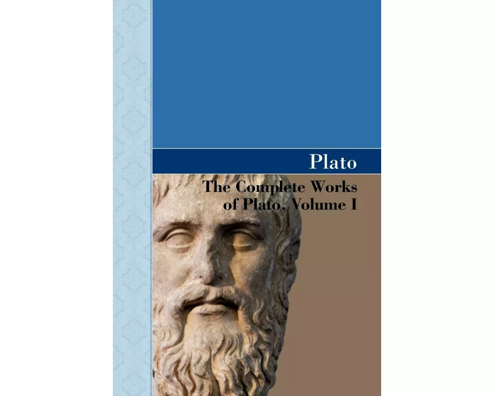 The Complete Works of Plato, Volume I