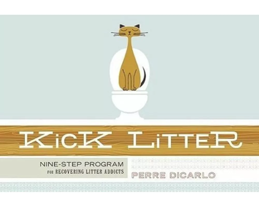 Kick Litter: Nine-Step Program for Recovering Litter Addicts [With Poster]