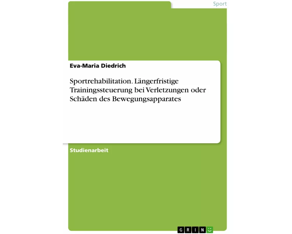 Sportrehabilitation. Lngerfristige Trainingssteuerung bei Verletzungen oder Schden des Bewegungsapparates