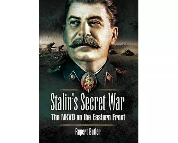 Stalin's Secret War: the Nkvd on the Eastern Front
