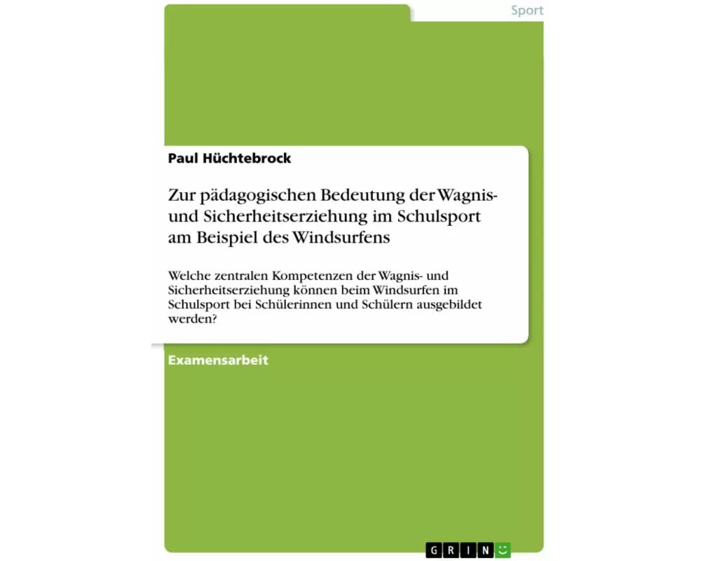 Zur pädagogischen Bedeutung der Wagnis- und Sicherheitserziehung im Schulsport am Beispiel des Windsurfens