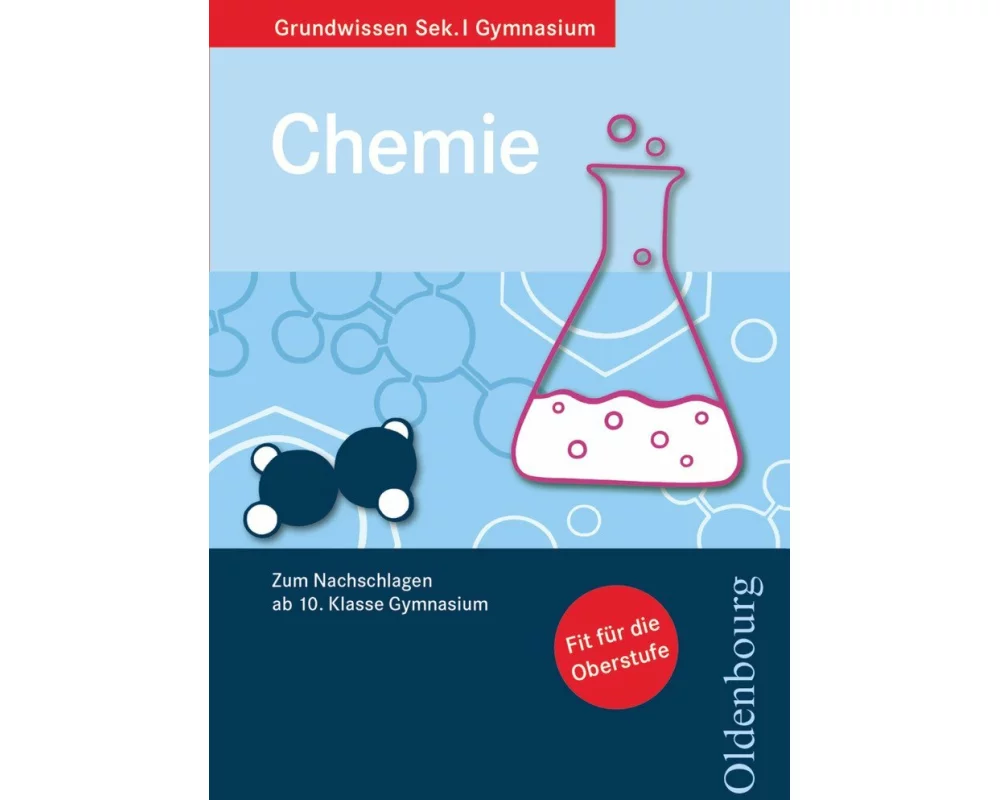 Oldenbourg Grundwissen - Zum Nachschlagen ab 10. Schuljahr Gymnasium - Chemie
