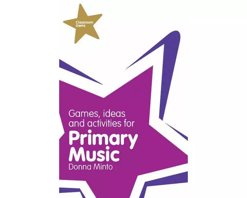 Classroom Gems: Games, Ideas and Activities for Primary Music