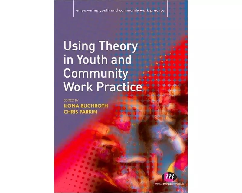 Using Theory in Youth and Community Work Practice