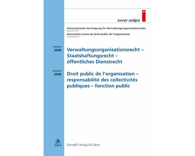 Verwaltungsorganisationsrecht - Staatshaftungsrecht - öffentlichees Dienstrecht Droit public de l'organisation - responsabilité des collectivités publ