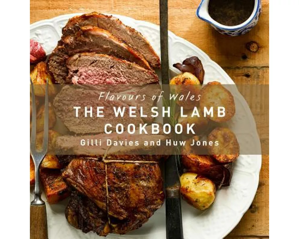 Flavours of Wales: The Welsh Lamb Cookbook
