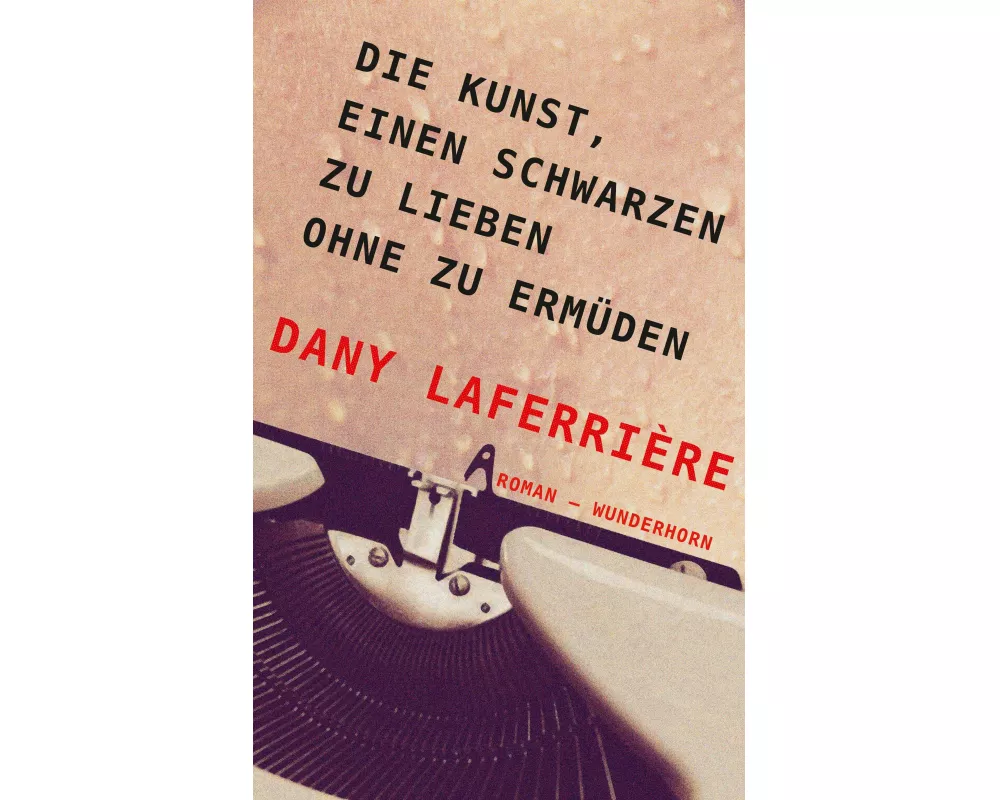 Die Kunst, einen Schwarzen zu lieben ohne zu ermüden