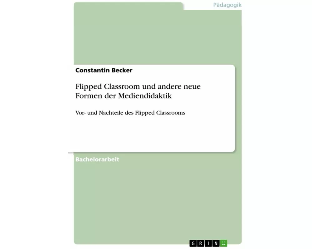 Flipped Classroom und andere neue Formen der Mediendidaktik