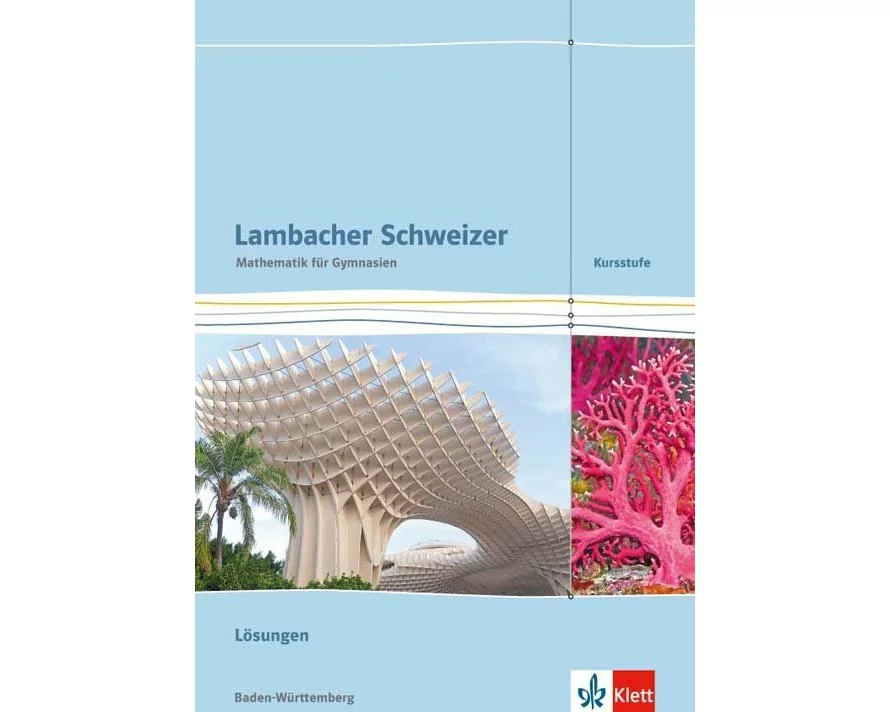 Lambacher Schweizer. Kursstufe. Lösungen 11./12. Klasse. Baden-Württemberg ab 2016