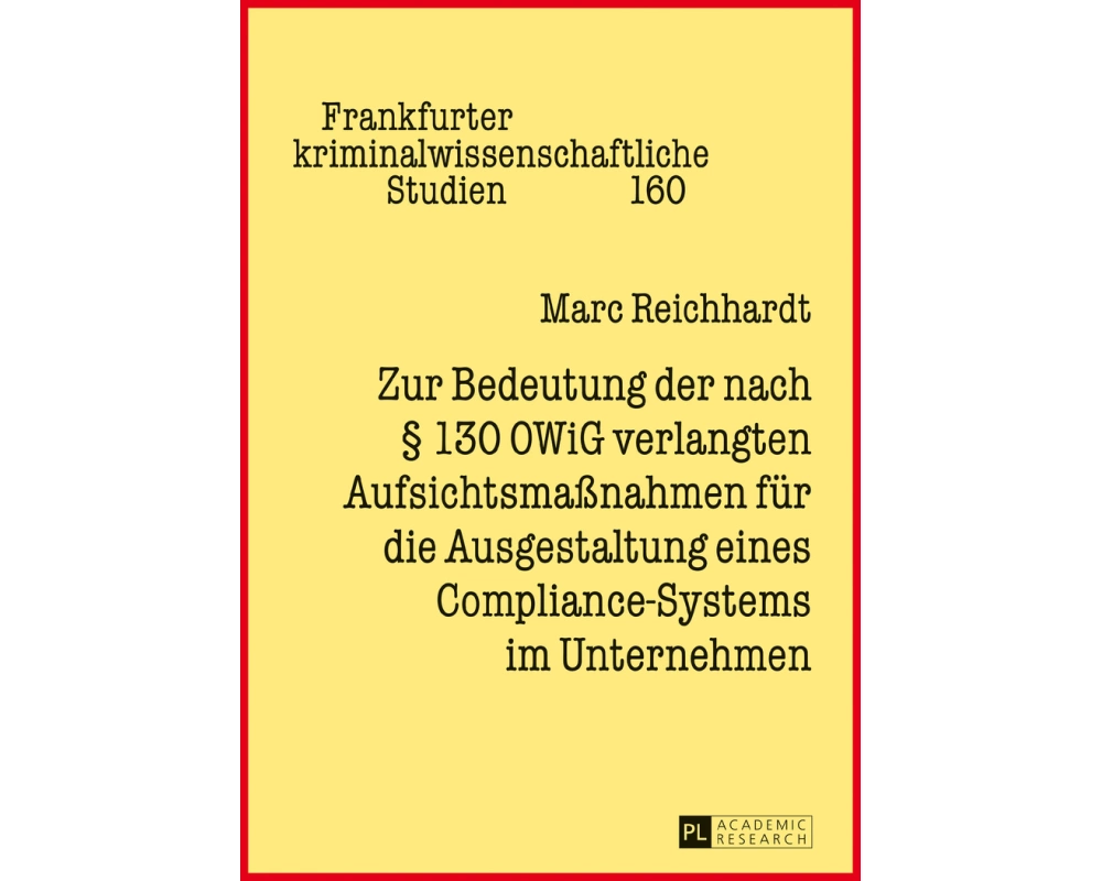 Zur Bedeutung der nach § 130 OWiG verlangten Aufsichtsmaßnahmen für die Ausgestaltung eines Compliance-Systems im Unternehmen