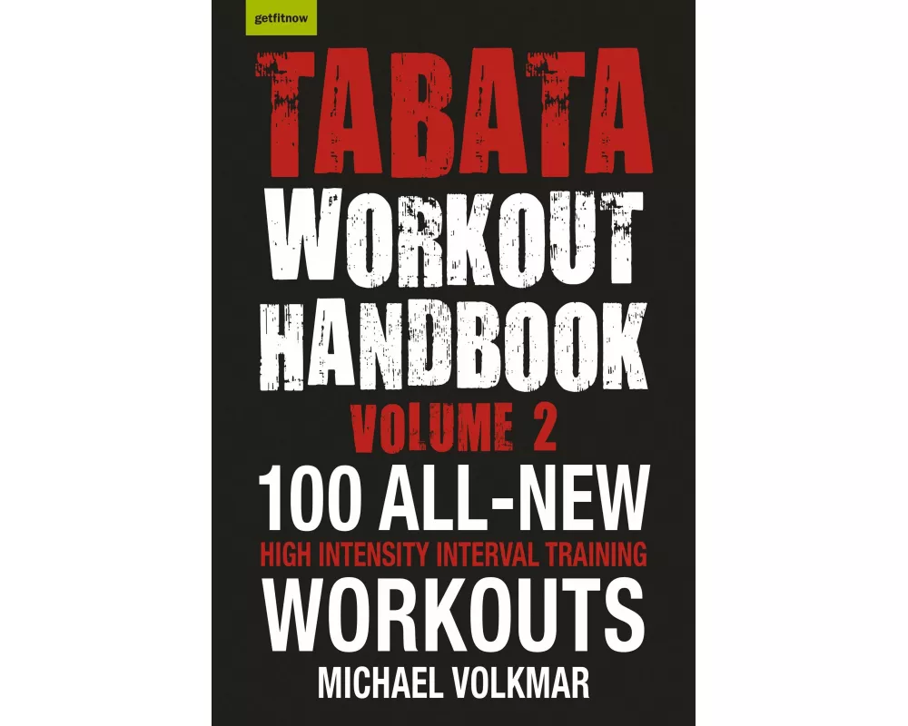 Tabata Workout Handbook, Volume 2: More Than 100 All-New, High Intensity Interval Training Workouts (Hiit) for All Fitness Levels