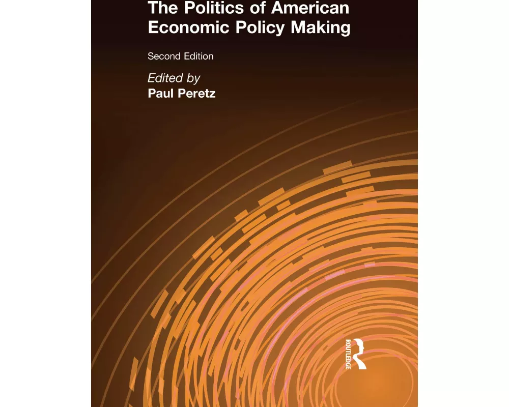 The Politics of American Economic Policy Making