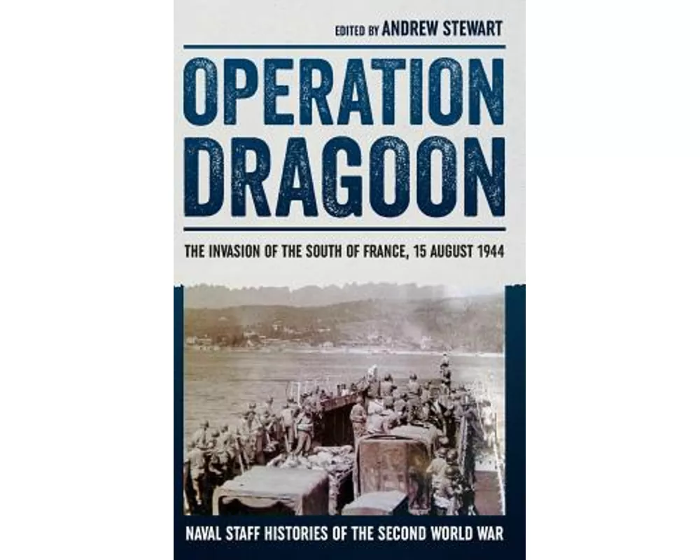 Operation Dragoon: The Invasion of the South of France, 15 August 1944