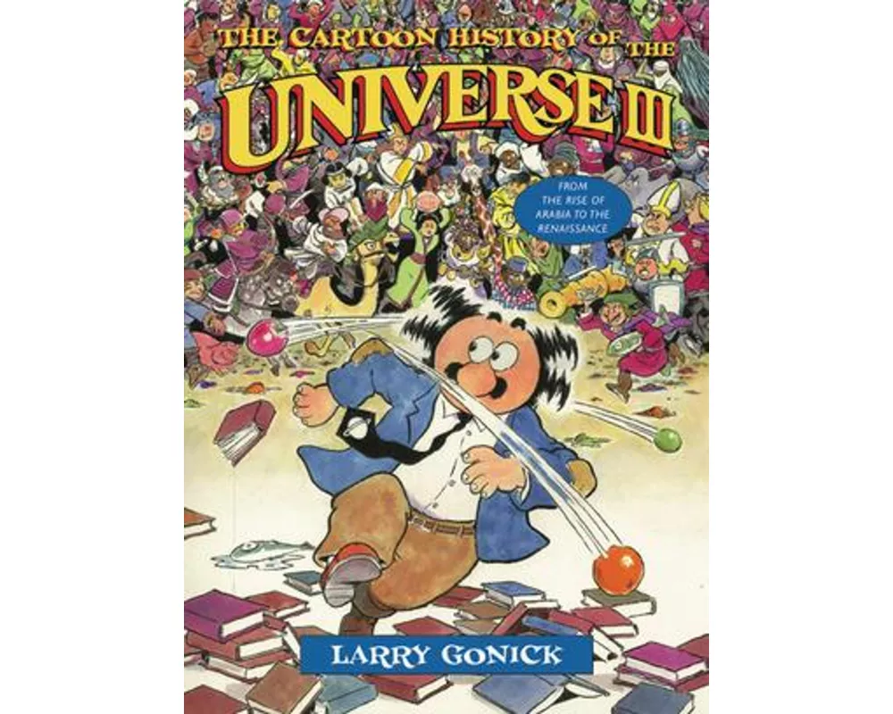 The Cartoon History of the Universe III