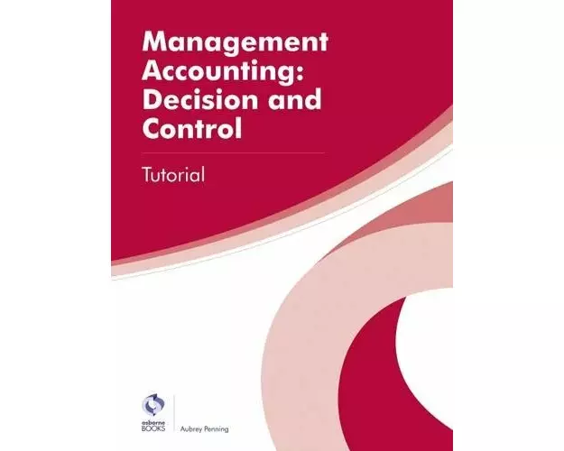 Management Accounting: Decision and Control Tutorial