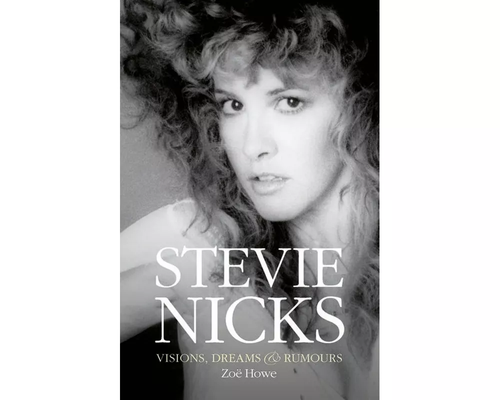 Stevie Nicks: Visions, Dreams & Rumours Revised Edition