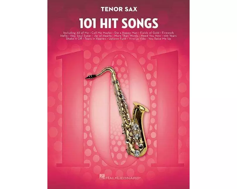 101 Hit Songs for Tenor Sax Sheet Music Songbook Solo Instrumental Folio for All Levels Includes All of Me, Clocks, Uptown Funk, Shake It Off, Rolling