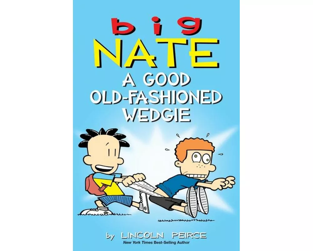 Big Nate: A Good Old-Fashioned Wedgie: Volume 17