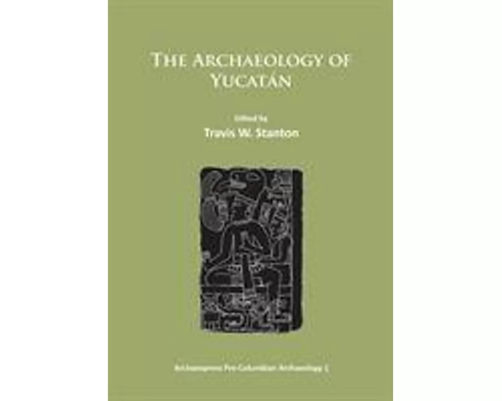 The Archaeology of Yucatan: New Directions and Data
