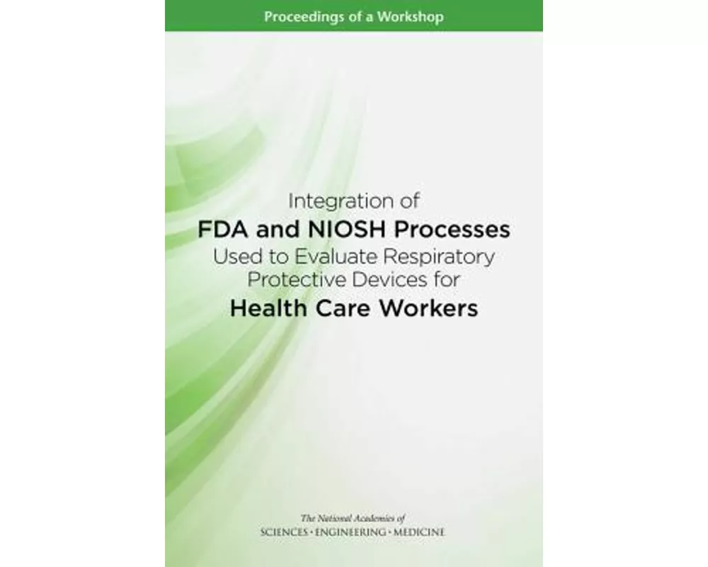 Integration of FDA and NIOSH Processes Used to Evaluate Respiratory Protective Devices for Health Care Workers
