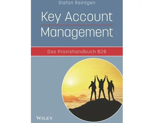Key Account Management - Das Praxishandbuch B2B