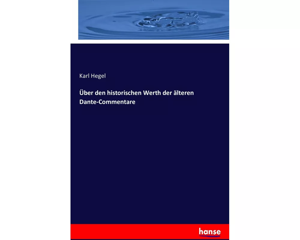 Über den historischen Werth der älteren Dante-Commentare
