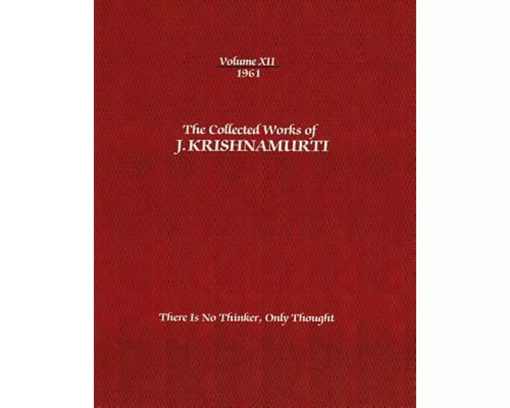 The Collected Works of J. Krishnamurti, Volume XII, 1961