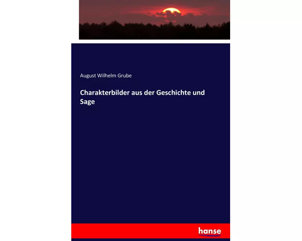 Charakterbilder aus der Geschichte und Sage