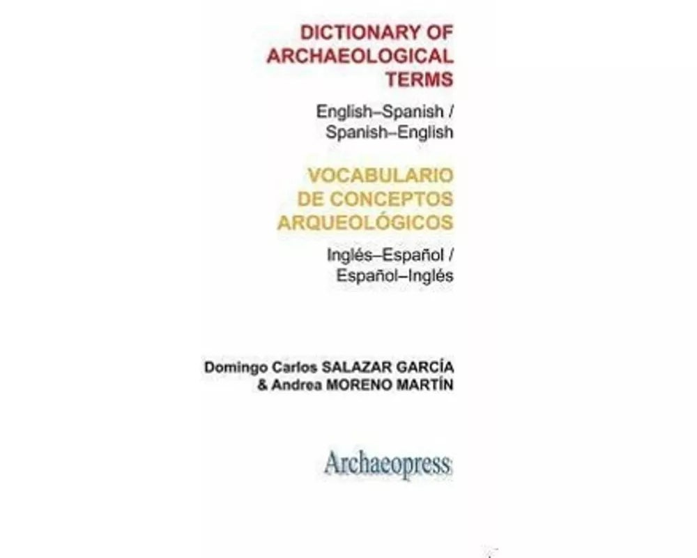 Dictionary of Archaeological Terms: English–Spanish/ Spanish–English