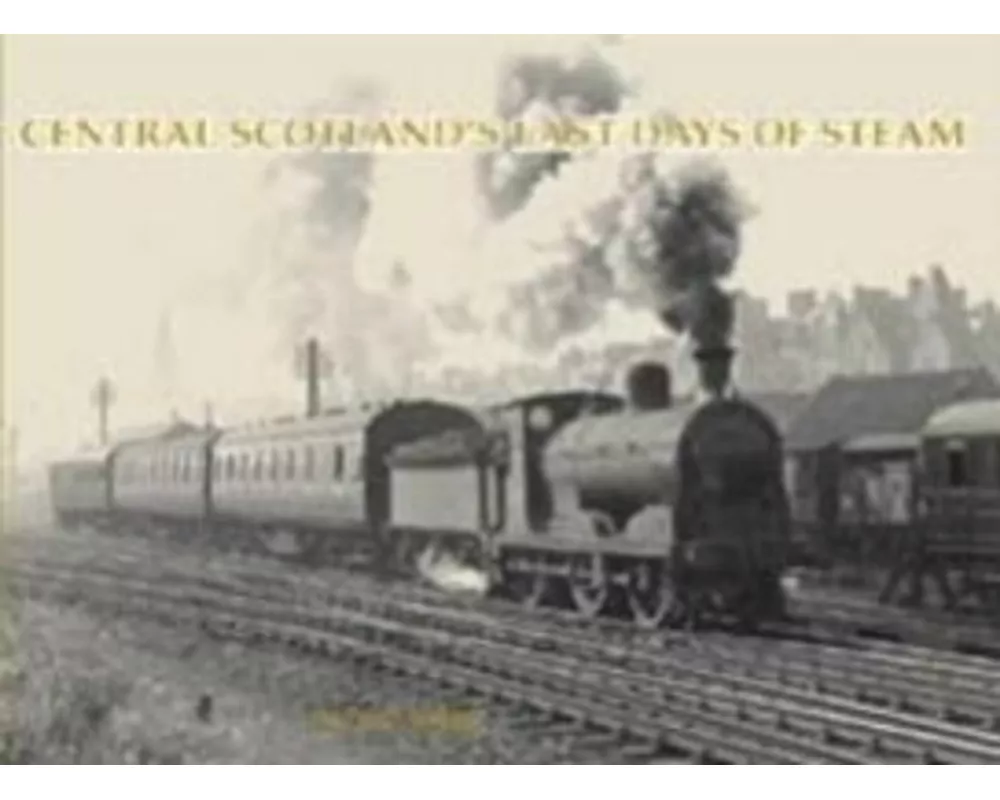 Central Scotland's Last Days of Steam