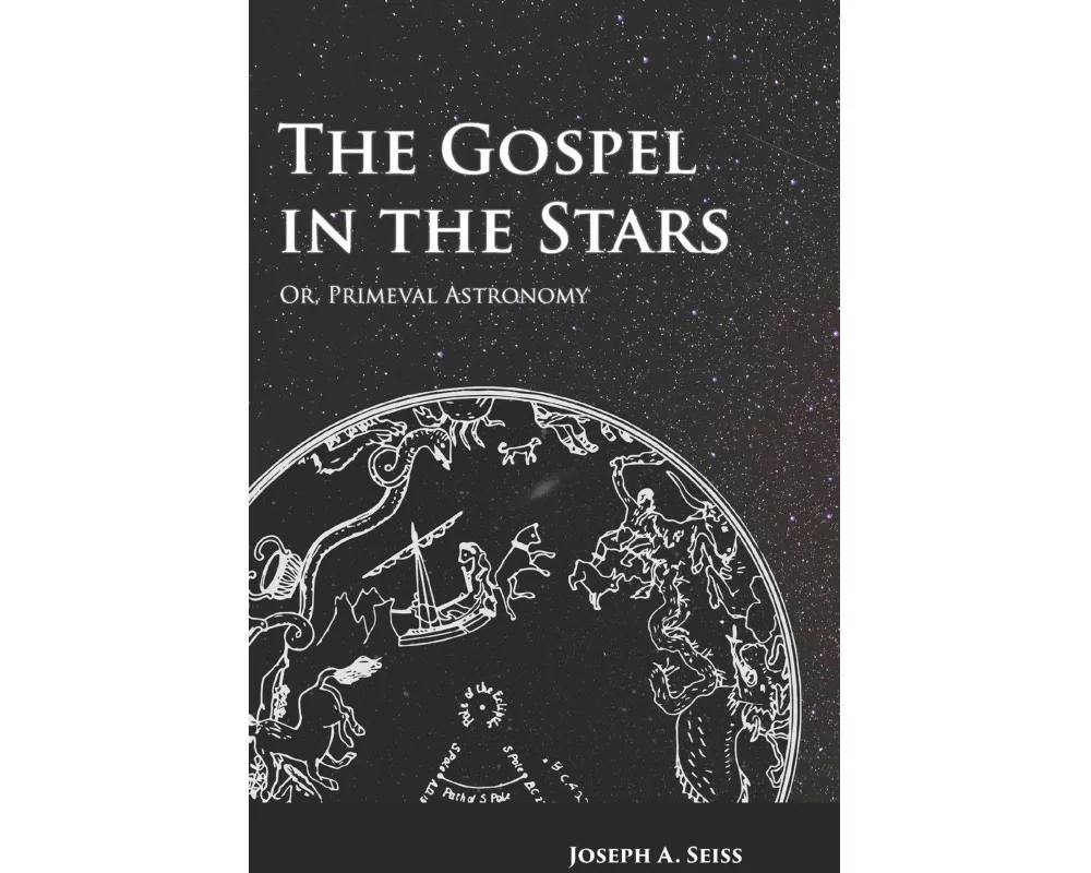 The Gospel in the Stars - Or, Primeval Astronomy