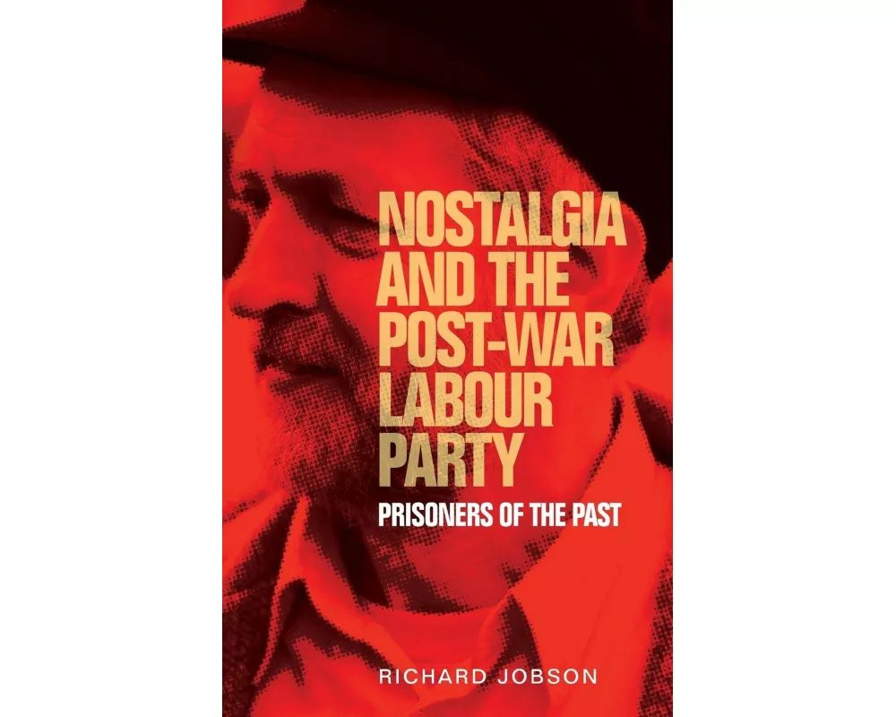 Nostalgia and the Post-War Labour Party