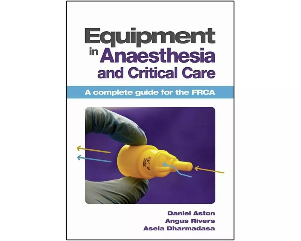 Equipment in Anaesthesia and Critical Care