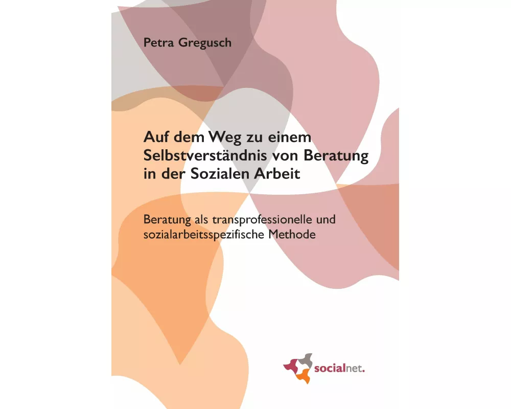 Auf dem Weg zu einem SelbstverstÃ¤ndnis von Beratung in der Sozialen Arbeit