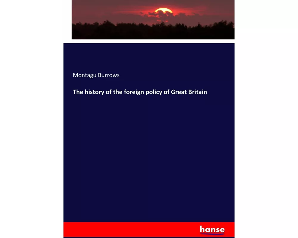 The history of the foreign policy of Great Britain